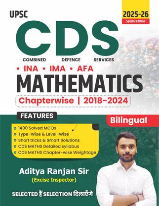 Aditya Ranjan Sir | Mathematics For CDS, Combined Defence Services Entrance Examination 2025 (Fully Solved) | Chapter-Wise & Type-Wise Previous Years Solved Question Papers | INA IMA AFA | BILINGUAL (Paperback, Aditya Ranjan Sir)