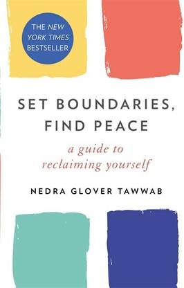 Set Boundaries, Find Peace: A Guide To Reclaiming Yourself