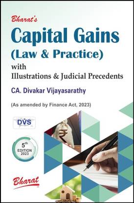 CAPITAL GAINS (Law & Practice) With Illustrations & Judicial Precedents 5th Edition 2023