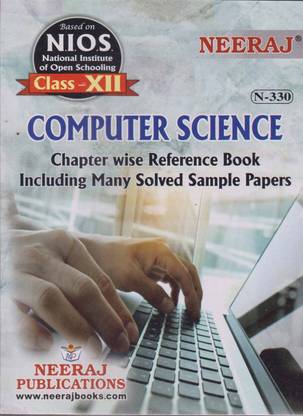 Neeraj Computer Science (N.i.o.s) Class - 12, Chapter Wise Reference Book Including Many Solved Sample Papers