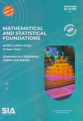 Mathematical And Statistical Foundations B.Tech II-Year I-Sem Jntu-Hyd (Common To CSE( AI & ML), AI & ML And AI & DS) (R22) Latest 2023-24 Edition
