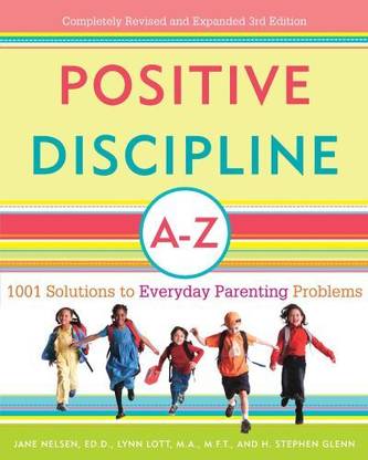 Positive Discipline A To Z 1001 Solutions To Everyday Parenting Problems (Positive Discipline Library)