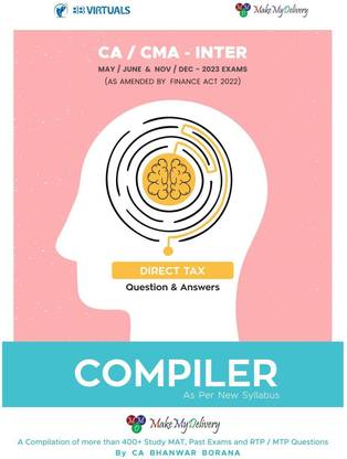 MakeMyDelivery CA / CMA Inter Q/A Compiler Direct Tax New Syllabus By CA Bhanwar Borana Applicable For November / December 2023 Exam