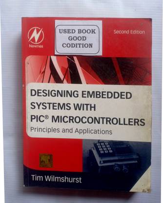 Designing Embedded Systems With Pic Microcontrollers Principles And Applications (Old Used Book)