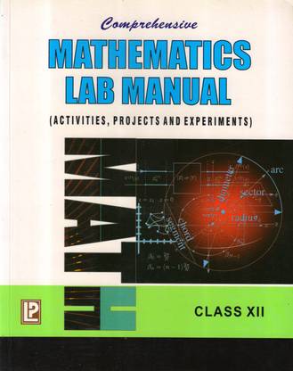 Comprehensive Mathematics Lab Maunal Class - 12 (Activities, Projects And Experiments)