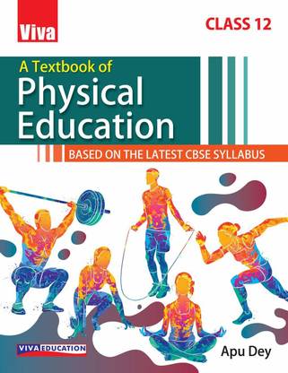 A Textbook Of Physical Education, Class 12 - Based On The Latest CBSE Syllabus And Examination Pattern