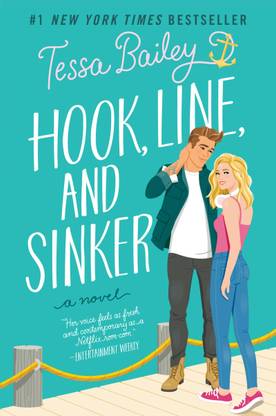 Tessa Bailey : Hook, Line, And Sinker