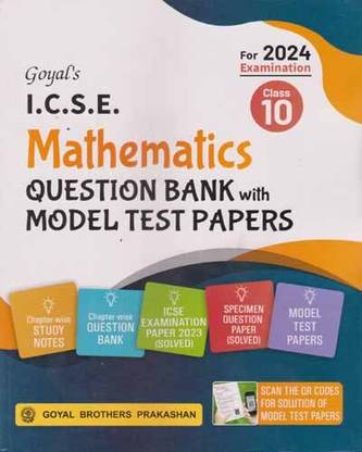 गोयल्स आई.सी.एस.ई. मैथमैटिक्स क्वेश्चन बैंक विथ मॉडल टेस्ट पेपर्स फॉर क्लास - 10, [फॉर 2024 एग्ज़ामिनेशन]