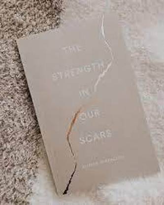 The Strength In Our Scars