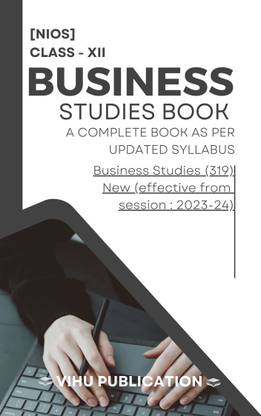 NIOS BUSINESS STUDIES (319) BOOK CLASS 12 IN ENGLISH A Complete Book For Business Studies As Per Latest Edition / Syllabus Authentic Content Book