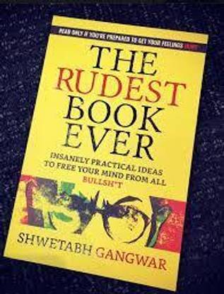 The Rudest Book Ever:
Shwetabh Gangwar