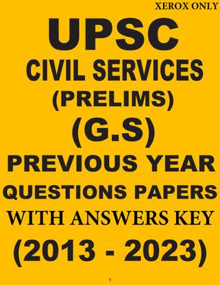 UPSC CIVIL SERVICES PRELIMS ( G. S. ) PREVIOUS YEAR QUESTION PAPERS WITH ANSWER KEY ( 2013 To 2023 ) English Medium Xerox Only