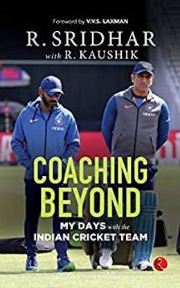 COACHING BEYOND: My Days With The Indian Cricket Team