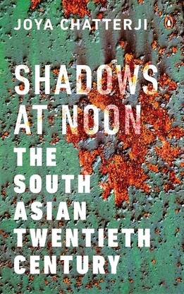 Shadows At Noon: The South Asian Twentieth Century