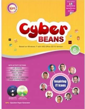 Kips Cyber BEANS CLASS - 6
( BASED ON WINDOWS 7 WITH MS OFFICE VERSION 2010 )