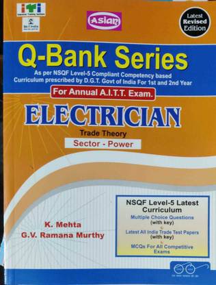 Q -Bank Series For Annual A.I.T.T Exam. Electrician Trade - Theory Sector - Power NSQF Level -5 (GV Ramana Murthy, K Mehta)