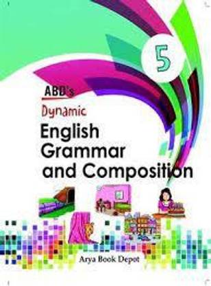 Dynamic English Grammar And Composition Class 5
