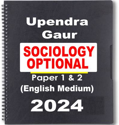 Upendra Gaur Sir Sociology OPTIONAL Printed Notes Paper 1 & 2 Civil Service Preparation 2024(Photocopy)