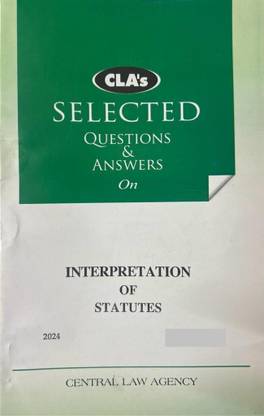 CLA’s Selected Questions And Answers On Interpretation Of Statutes ( 2024 )