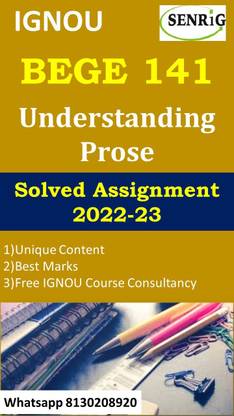 IGNOU BEGE 141 UNDERSTANDING PROSE Solved Assignment 2022-23 IGNOU BEGE 141 Solved Assignment 2022-23 (WHATSAPP 8130208920)
