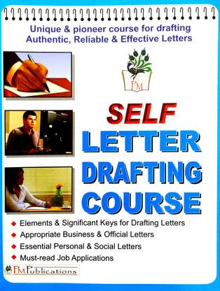Self Letter Drafting Course (Unique And Pioneer Course For Drafting Authentic, Reliable And Effective Letters)