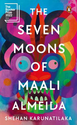 Shehan Karunatilaka : The Seven Moons Of Maali Almeida