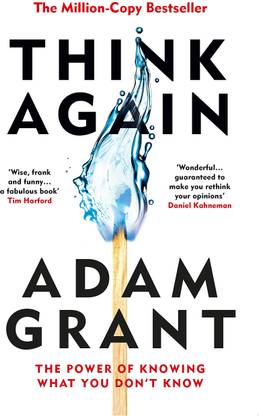 Adam Grant : Think Again: The Power Of Knowing What You Don't Know