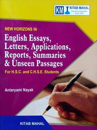 ENGLISH ESSAYS , LETTERS , APPLICATIONS , REPORTS , SUMMARIES & UNSEEN PASSAGES For H.S.C. And C.H.S.E. Students