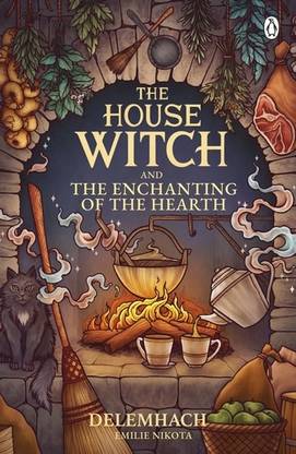 The House Witch And The Enchanting Of The Hearth (The House Witch 1)