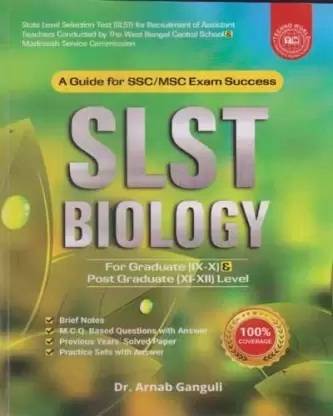 A Guide For SSC/MSC Exam Success SLST Biology For Graduate (IX-X) & Post Graduate (XI-XII) Level