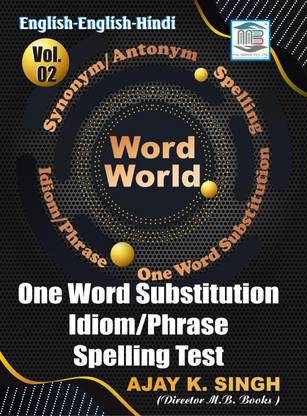 Word World Vol.2 (One Word Substitution Idiom/Phrase Spelling Test) 2025
