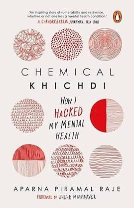 Chemical Khichdi: How I Hack My Mental H: How I Hacked My Mental Health Paperback