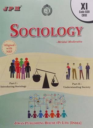 JPH Class 11 Sociology Guide (Introducing Sociology & Understanding Society) Aligned With NEP Based On CBSE Syllabus