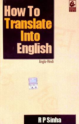 How To Translate Into English (Incorporating Spoken English) Anglo-Hindi