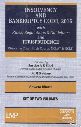 INSOLVENCY AND BANKRUPTCY CODE, 2016 With Rules, Regulations And Guidelines And JURISPRUDENCE In Two Volumes By Shweta Bharti