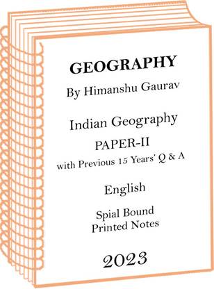 Himanshu Sharma Paper-II India Geography Optional Printed Notes With Previous 15 Years Question And Answer For IAS Mains