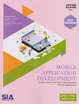 Mobile Application Development B.Tech (R18) (Common To CSE & IT) (III-Year II-Sem Professional Elective-III) & (IV-Year II-Sem (Open Elective-III)) JNTU-Hyderabad Latest 2023 Edition