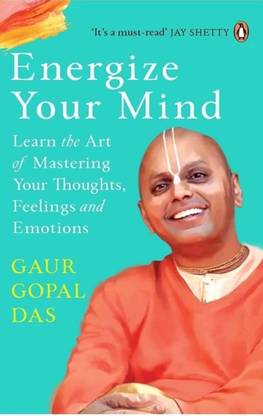 Energize Your Mind: Learn The Art Of Mastering Your Thoughts, Feelings And Emotion