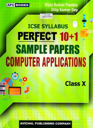 APC ICSE Perfect 10+1 Sample Papers COMPUTER APPLICATIONS For Class 10 ICSE Exams 2024