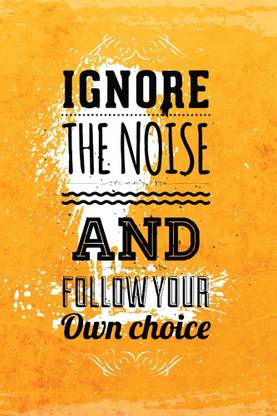Motivational Quote Poster 'Ignore The Noise' Paper Print