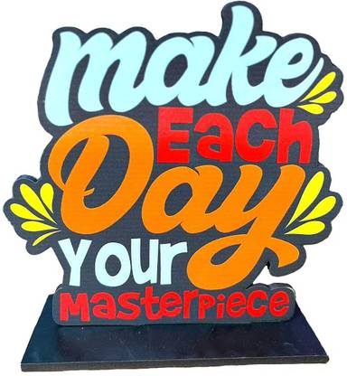 CVANU Make Each Day Your Masterpiece Quote Wooden Showpiece Item for Table Decor Decorative Showpiece  -  22.3 cm