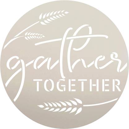 Devasya Crafts Gather Together with Wheat Round Stencil | Wood Sign | Word Art Reusable | Family Dining | Painting Chalk Mixed Media Multi-Media | DIY Home - Size (15") Stencil