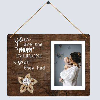 Phirki Studio "MOM" Everyone Wishes They Had Wooden Wall Hanging Photo Frame Home Decor Items