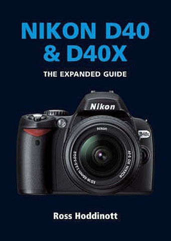 Nikon D40 and D40X: Buy Nikon D40 and D40X by Hoddinott Ross at