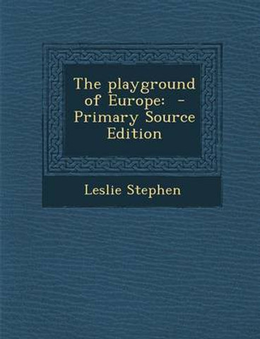 Playground of Europe: Buy Playground of Europe by Stephen Leslie