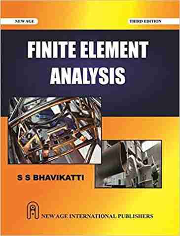 Finite Element Analysis: Buy Finite Element Analysis by S.S. Bhavikatti ...