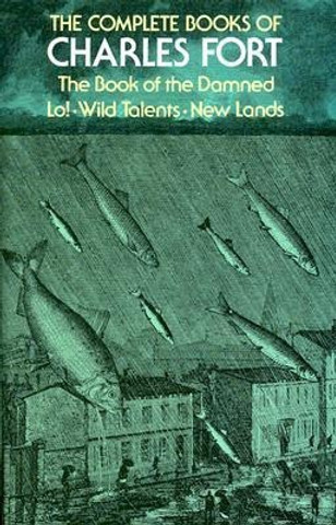 The Complete Books of Charles Fort: The Book Of The Damned , Lo