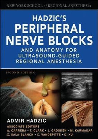 Hadzic's Peripheral Nerve Blocks and Anatomy for Ultrasound