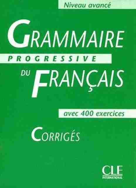 Grammaire Progressive Du Francais: Corriges - Niveau Avance: Buy