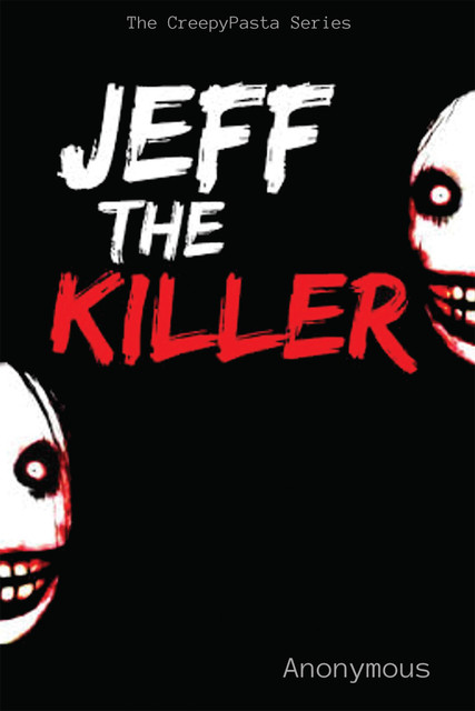 Jeff the Killer: Buy Jeff the Killer by Anonymous at Low Price in